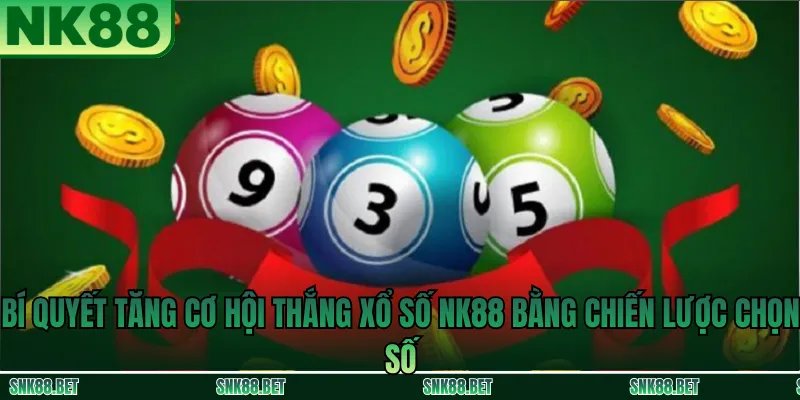 Hiểu rõ từng loại hình xổ số tại NK88