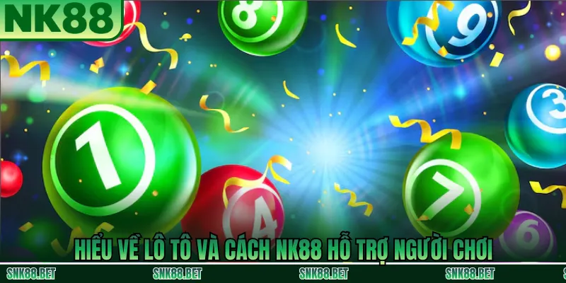 Hiểu Đúng Về Lô Tô NK88