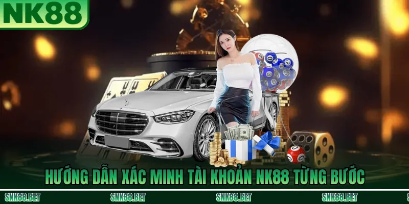 Các bước xác minh tài khoản NK88 từ đăng nhập đến gửi hồ sơ