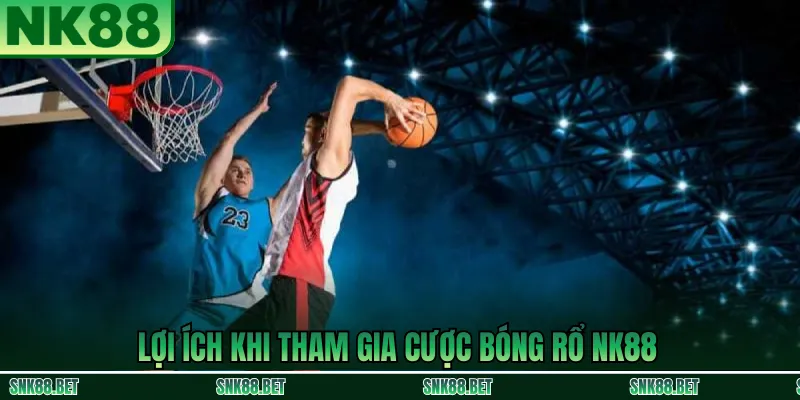 Trọng Tâm Cược Bóng Rổ Hấp Dẫn Nhất Tại NK88