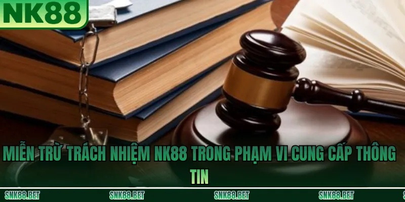 Miễn Trừ Trách Nhiệm NK88 trong phạm vi cung cấp thông tin