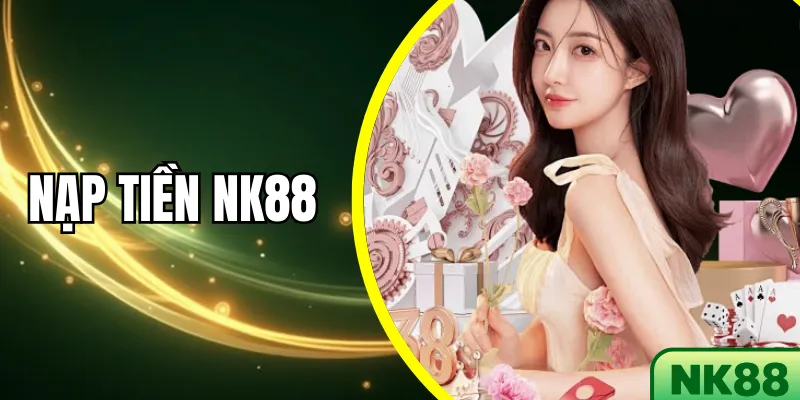 Nạp tiền NK88
