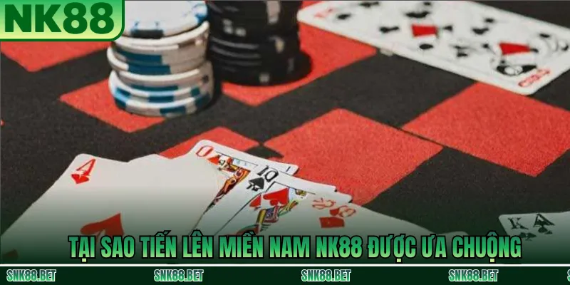 Tổng Quan Về Tiến Lên Miền Nam Trên NK88