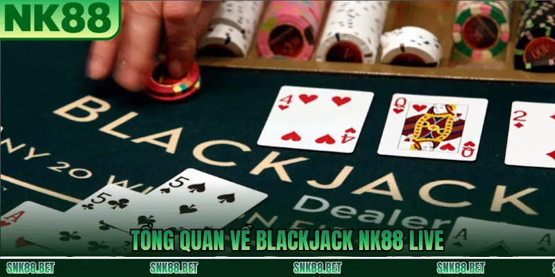 Blackjack Live NK88 Là Gì