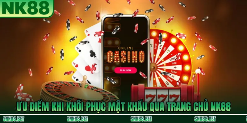 Lợi ích khi khôi phục mật khẩu NK88 trực tiếp trên trang chủ