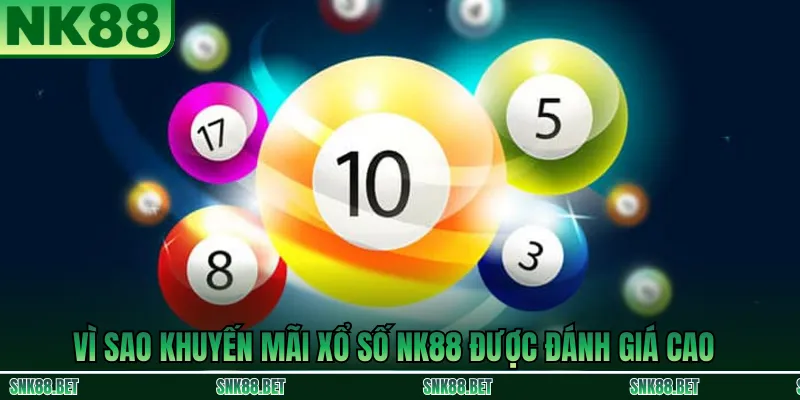 Lợi Ích Khi Tham Gia Khuyến Mãi Xổ Số NK88