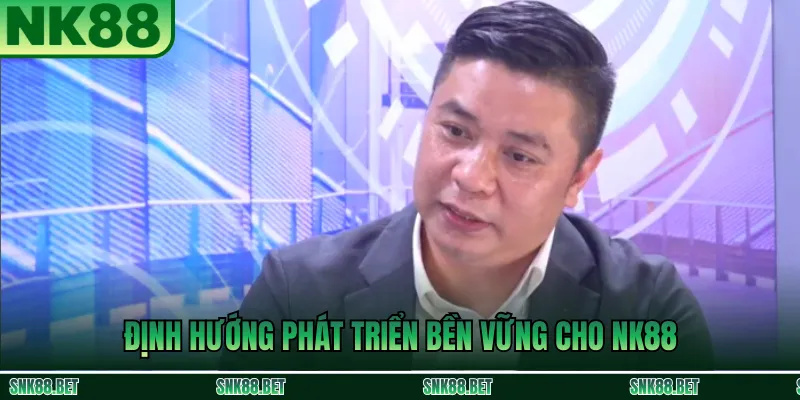 Định Hướng Phát Triển Bền Vững Cho NK88